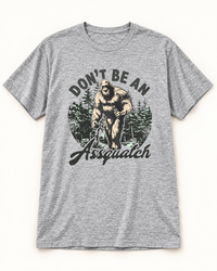 Thumbnail for Don't be an Assquatch Tee
