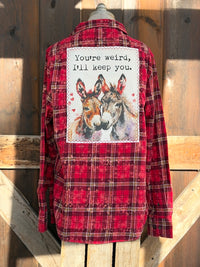Thumbnail for You're weird I'll Keep You Art Flannel- NEW COLOR!