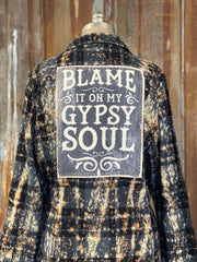 Blame it on my Gypsy Soul Art Flannel- Distressed Black