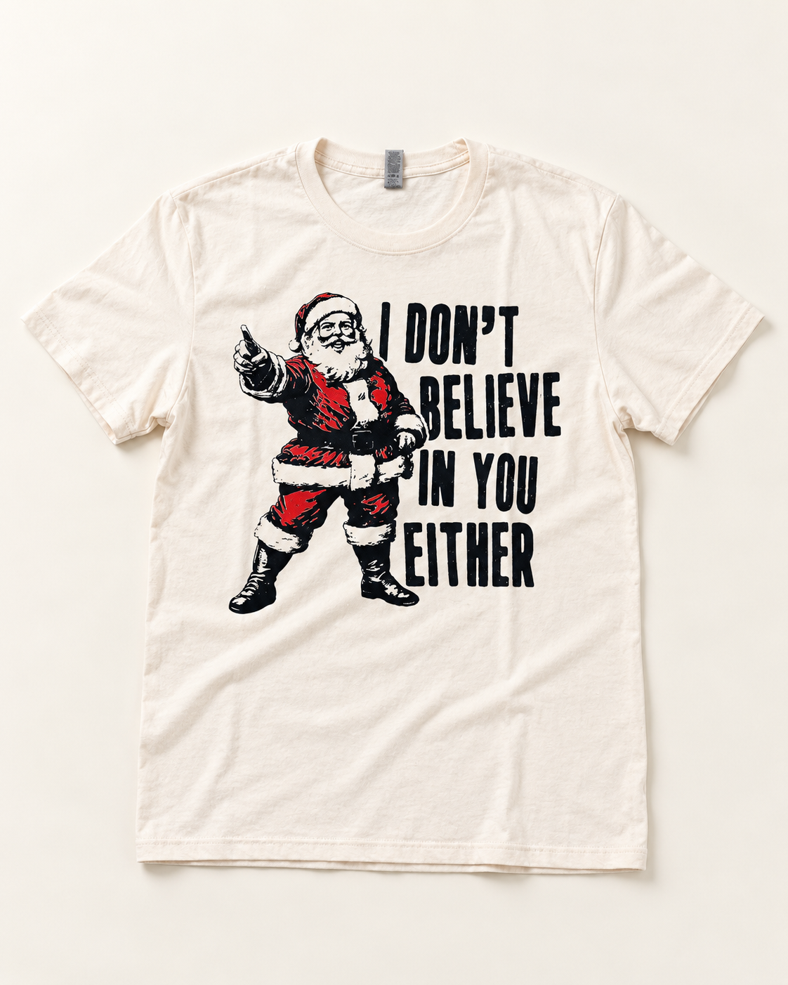 I DON'T BELIEVE IN YOU EITHER Holiday Tee