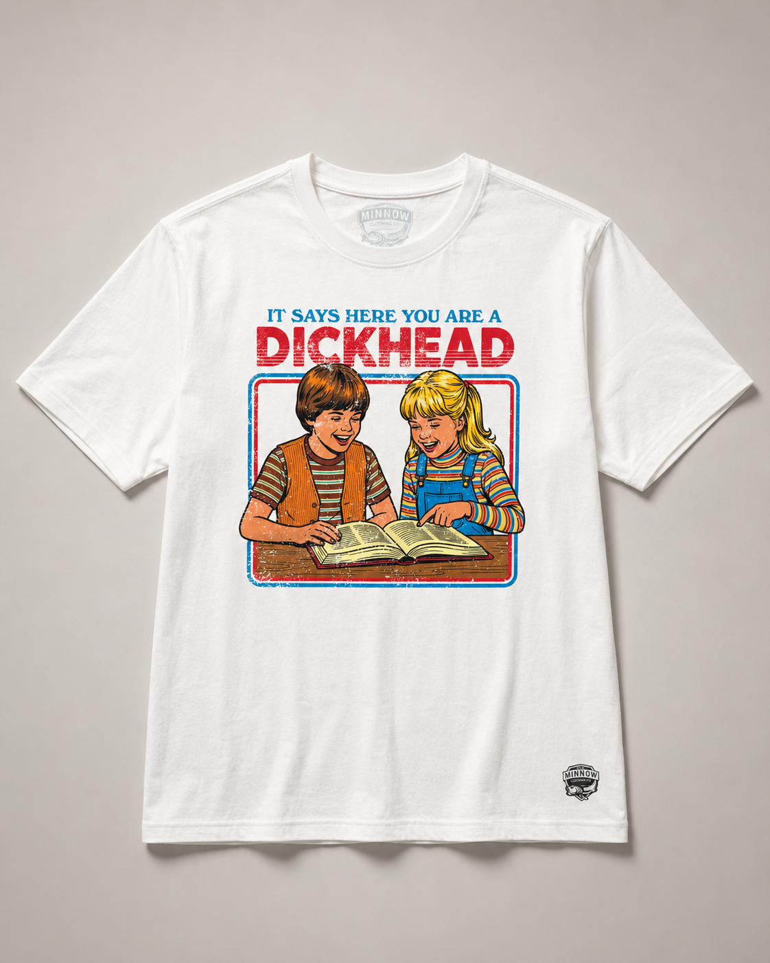 It says here you are a Dick Head Tee