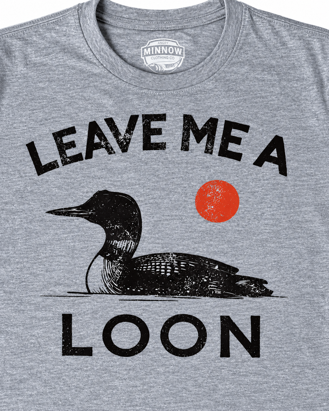 LEAVE ME A LOON Tee